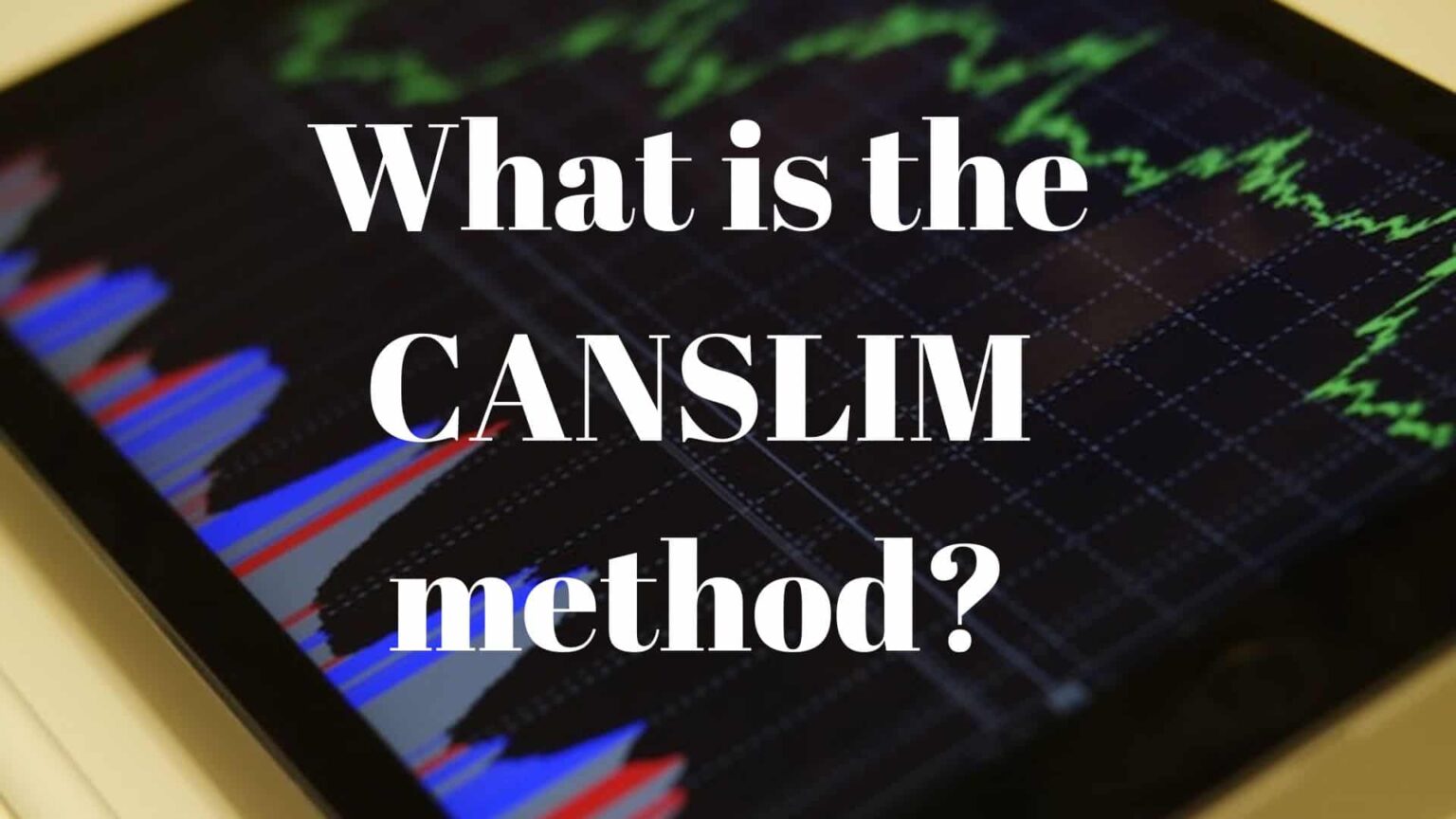 What is the CANSLIM method? - Earnmodes